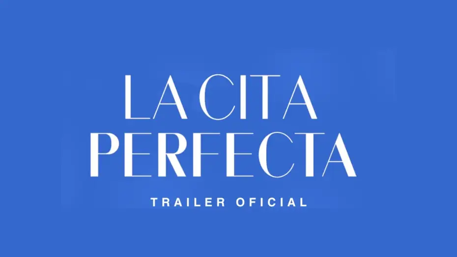 Wideo do filmu La Cita Perfecta — La Cita Perfecta | Trailer Oficial