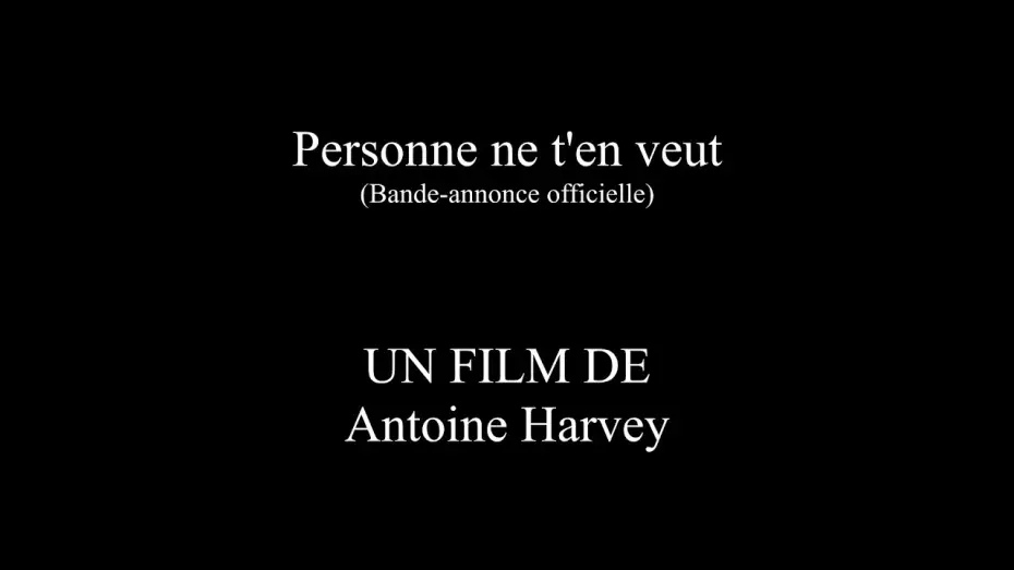 Wideo do filmu Personne ne t'en veut — Personne ne t’en veut : Un film de Antoine Harvey (Bande-annonce officielle)