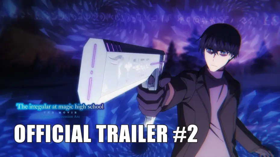 Wideo do filmu 魔法科高校の劣等生 四葉継承編 — The Irregular at Magic High School THE MOVIE -Yotsuba Succession Arc- | OFFICIAL TRAILER #2