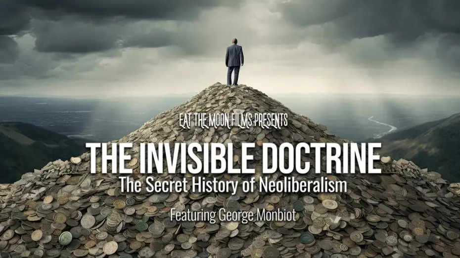 Wideo do filmu The Invisible Doctrine: The Secret History of Neoliberalism (& How It Came to Control Your Life) — Trailer