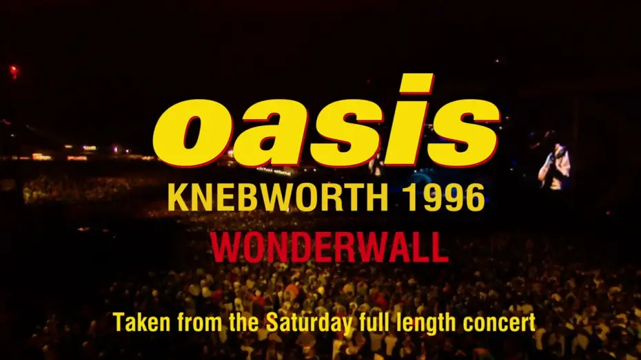 Wideo do filmu Oasis LIVE AT KNEBWORTH: August 10th, 1996 — Oasis - Wonderwall (Live at Knebworth, 10 August ’96)