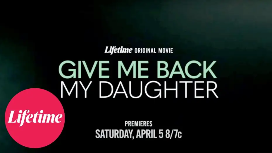 Wideo do filmu Give Me Back My Daughter — Trailer