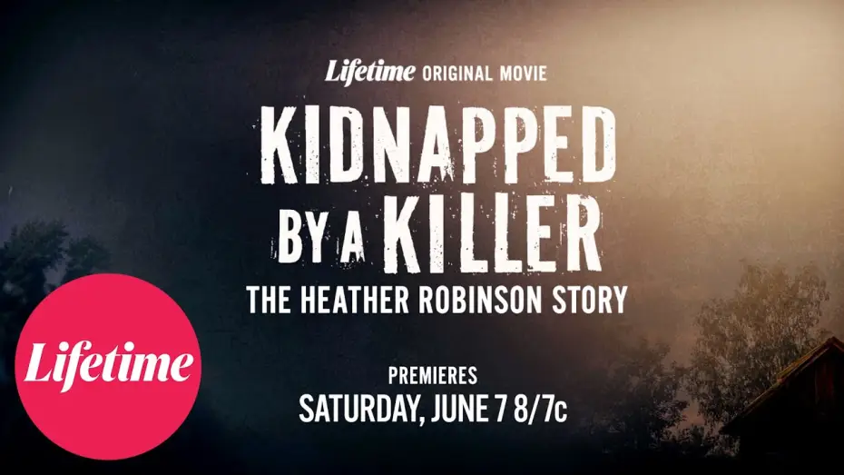 Wideo do filmu Kidnapped by a Killer: The Heather Robinson Story — Kidnapped by a Killer: The Heather Robinson Story | Official Trailer | Lifetime
