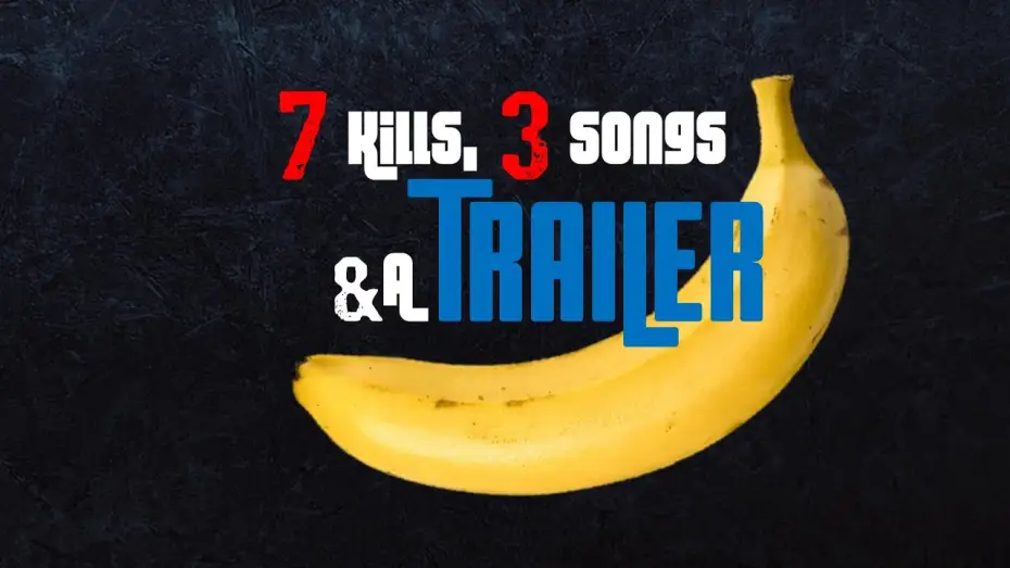 Wideo do filmu 7 Kills, 3 Songs & a Banana — 7 Kills, 3 Songs & a Banana