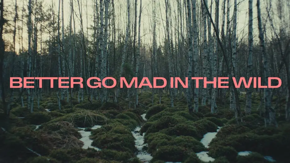 Wideo do filmu Better Go Mad in the Wild — BETTER GO MAD IN THE WILD (trailer)