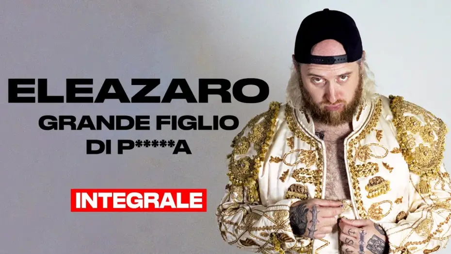 Wideo do filmu Grande figlio di p*****a — ELEAZARO - Grande figlio di p*****a - INTEGRALE