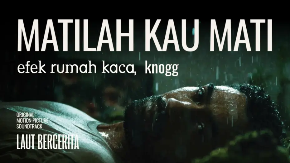 Wideo do filmu Laut Bercerita — Efek Rumah Kaca - Matilah Kau Mati (Official Music Video) | OST. Laut Bercerita