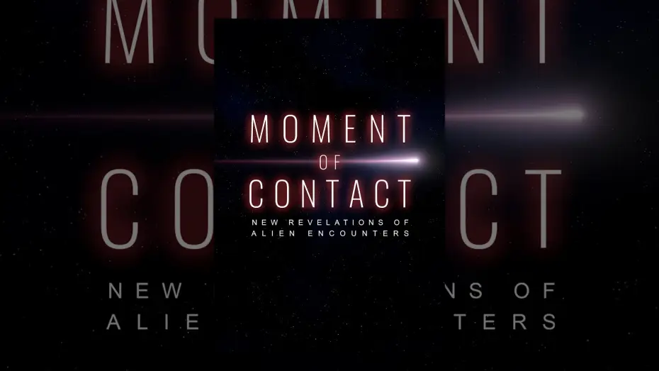 Wideo do filmu Moment of Contact: New Revelations of Alien Encounters — Trailer