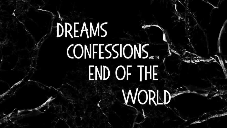 Wideo do filmu Dreams, Confessions and The End Of The World — Dreams, Confessions and The End of The World Teaser