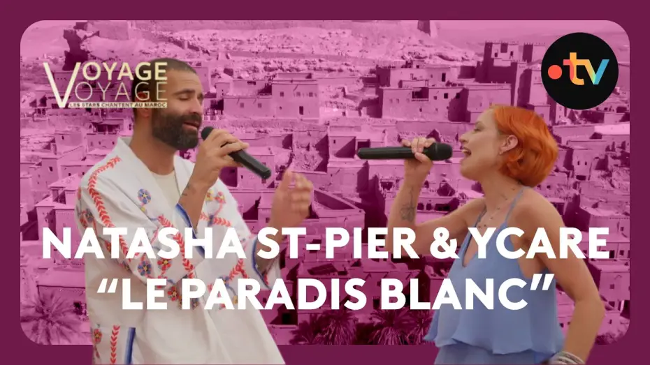 Wideo do filmu Voyage voyage, les stars chantent au Maroc — La superbe reprise de Michel Berger par Natasha St-Pier et Ycare depuis Ouarzazate