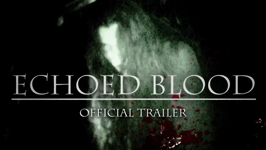 Wideo do filmu Echoed Blood — Echoed Blood Official Trailer