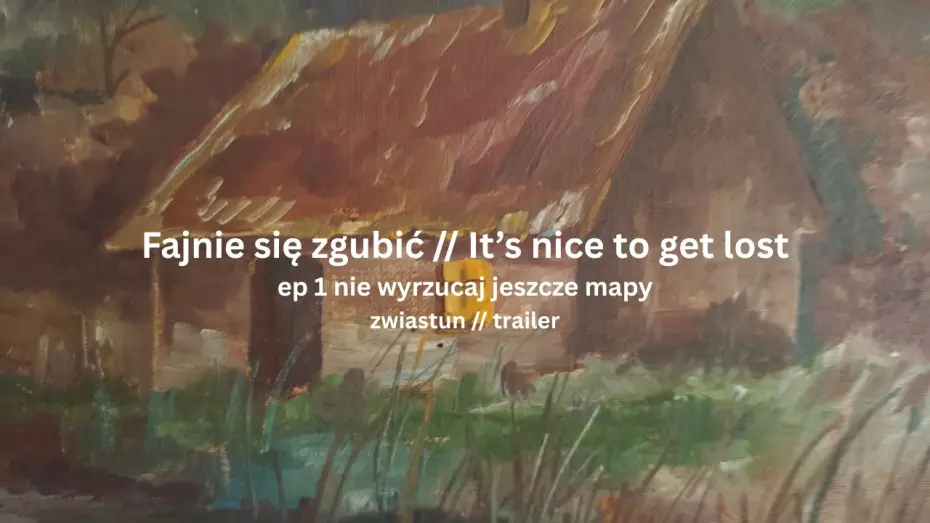 Wideo do filmu Fajnie się zgubić (It's nice to get lost) — Fajnie się zgubić // It's nice to get lost TRAILER