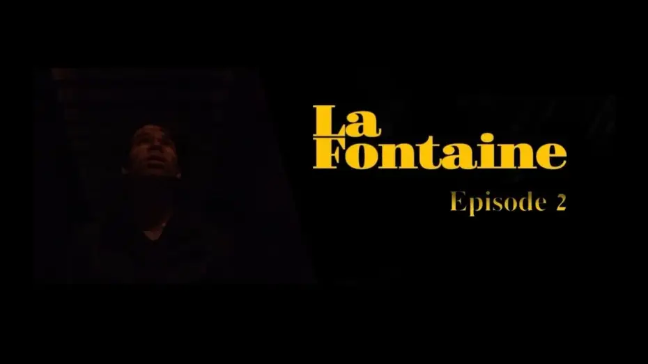 Wideo do filmu La Fontaine — La Fontaine - EPISODE 2