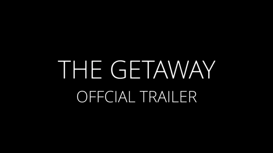 Wideo do filmu The Getaway — The Getaway Official Trailer