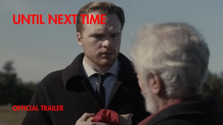 Wideo do filmu UNTIL NEXT TIME — UNTIL NEXT TIME | OFFICIAL TRAILER HD