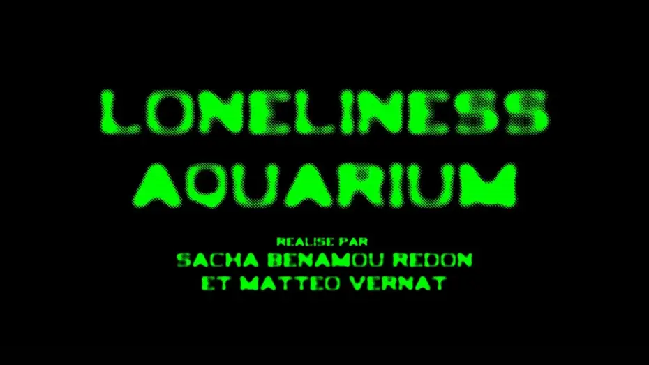 Wideo do filmu LONELINESS AQUARIUM — LONELINESS AQUARIUM | Court-métrage