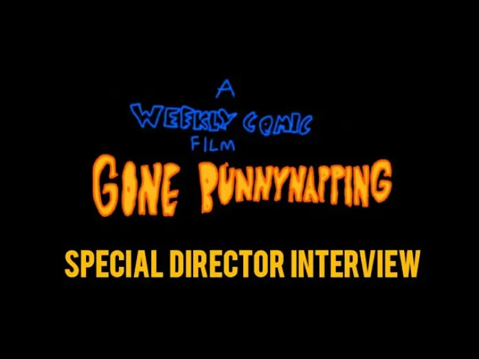 Wideo do filmu A Weekly Comic Film: Gone Bunnynapping — Gone Bunnynapping - Special Director Interview