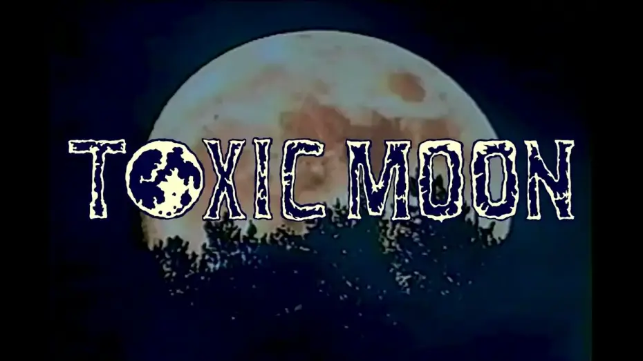 Wideo do filmu Toxic Moon — Toxic Moon Trailer