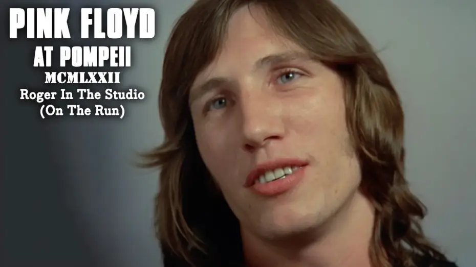 Wideo do filmu Pink Floyd: Live at Pompeii — Roger In The Studio (On The Run)