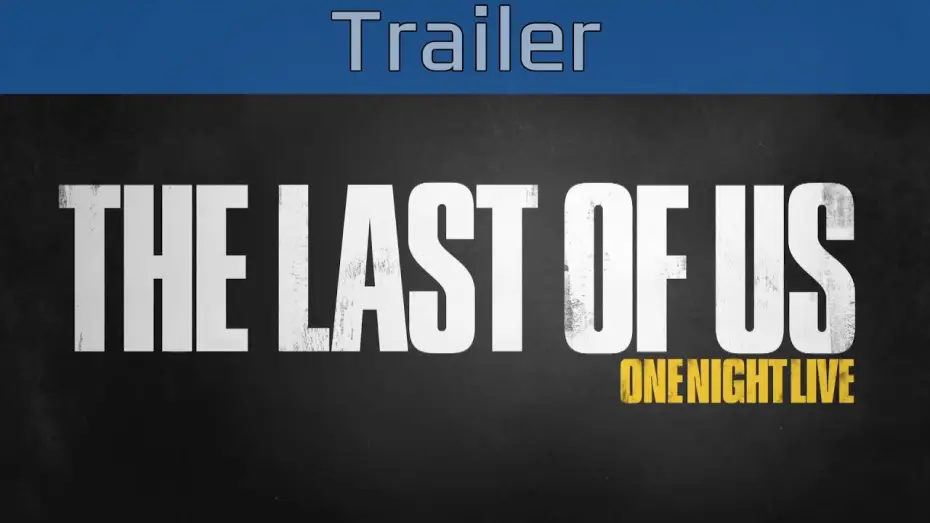 Wideo do filmu The Last of Us: One Night Live — The Last of Us - One Night Live Trailer [HD 1080P]