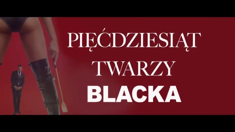 Wideo do filmu Pięćdziesiąt twarzy Blacka — PIĘĆDZIESIĄT TWARZY BLACKA - spot