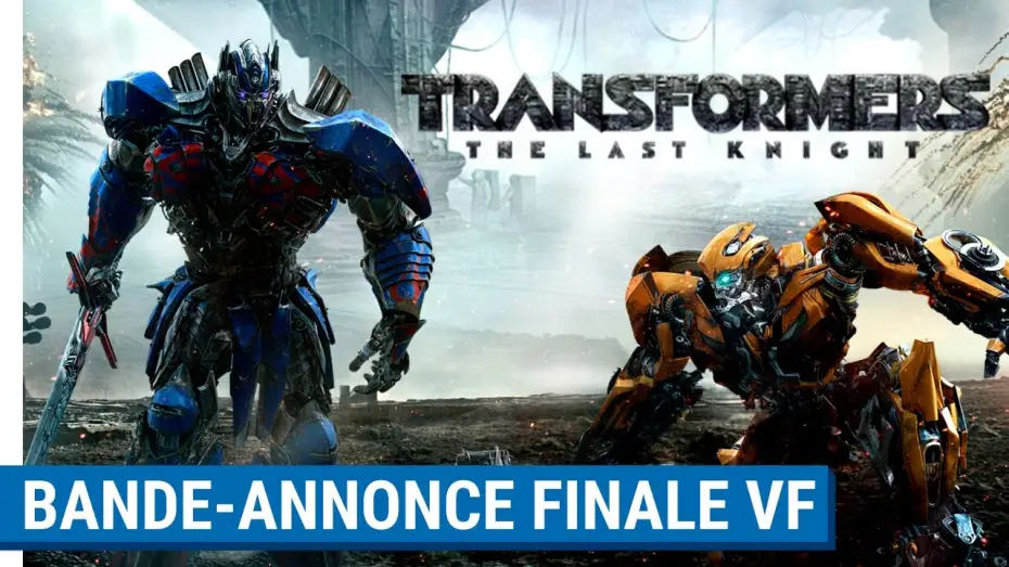 Wideo do filmu Transformers. Ostatni rycerz — TRANSFORMERS : THE LAST KNIGHT - Bande-Annonce Finale (VF)