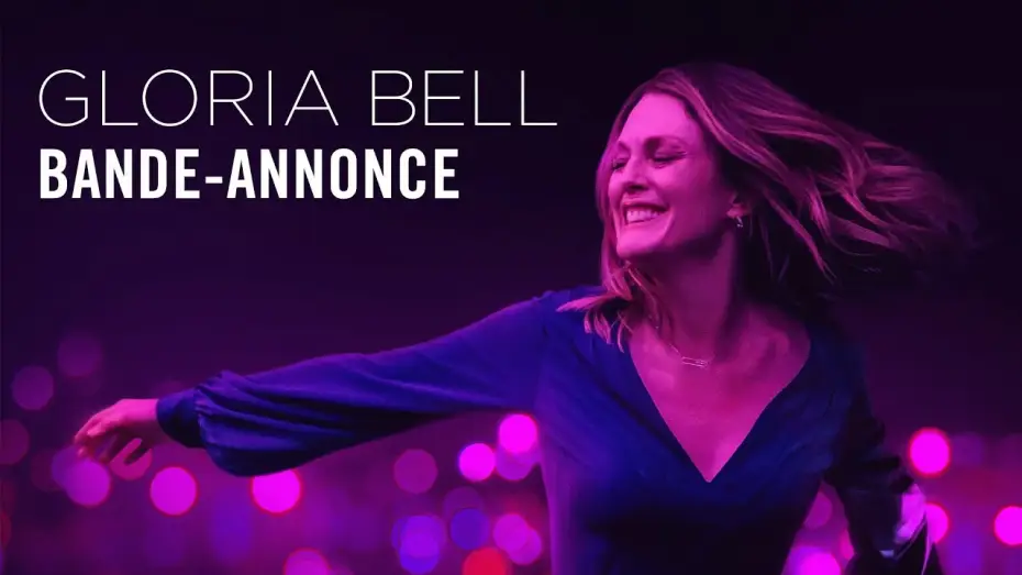 Wideo do filmu Gloria Bell — Gloria Bell - Bande Annonce VOST