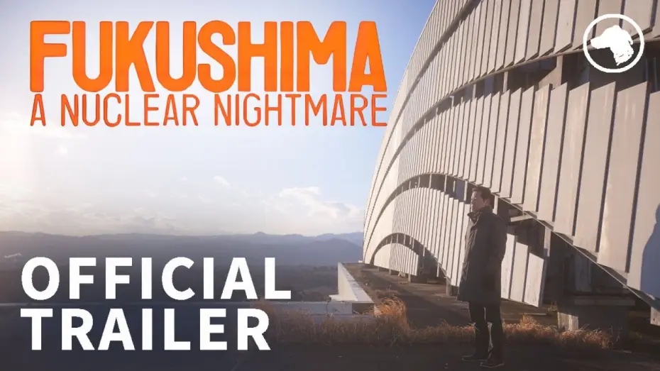 Wideo do filmu Fukushima — Official UK Trailer