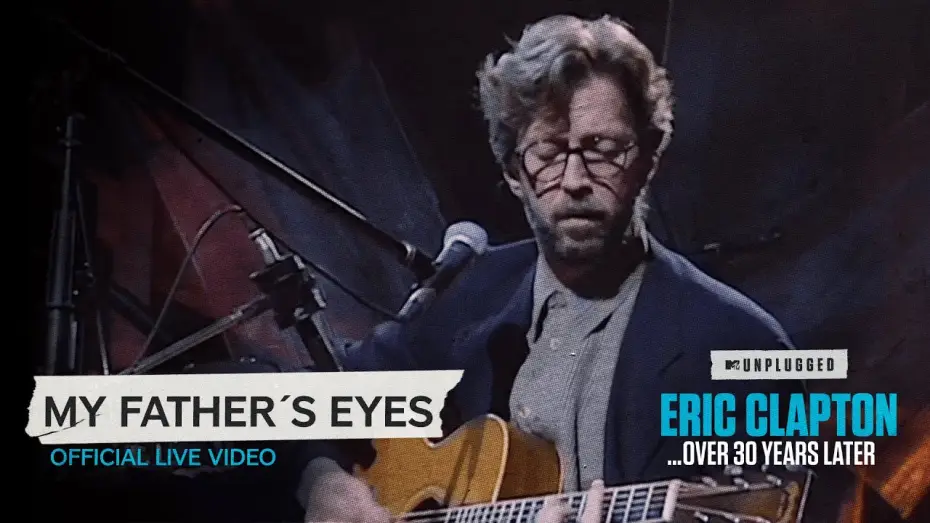 Wideo do filmu Eric Clapton Unplugged… Over 30 Years Later — Eric Clapton - My Father's Eyes [Unplugged...Over 30 Years Later] (Official Live Video)