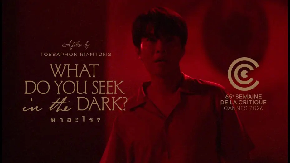 Wideo do filmu หาอะไร? — WHAT DO YOU SEEK IN THE DARK? by Tossaphon Riantong [Cannes Semaine de la Critique] - Trailer