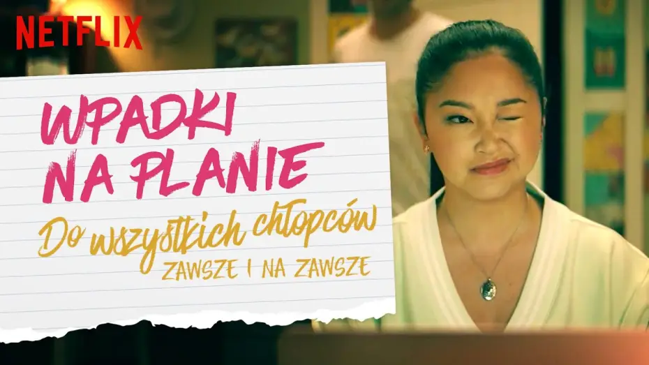 Wideo do filmu Do wszystkich chłopców: Zawsze i na zawsze — Wpadki na planie | Do wszystkich chłopców: Zawsze i na zawsze | Netflix