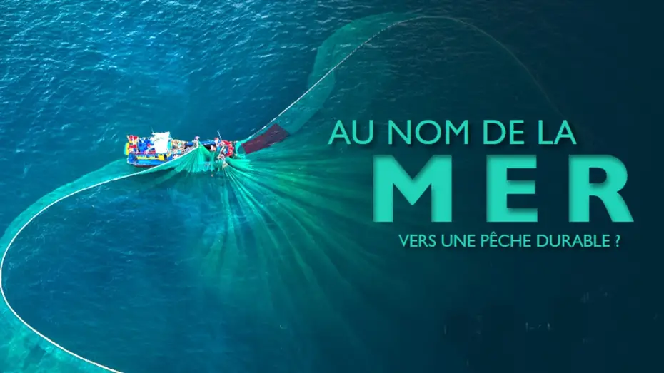 Wideo do filmu Au nom de la mer : vers une pêche durable ? — Au nom de la mer, vers une pêche durable