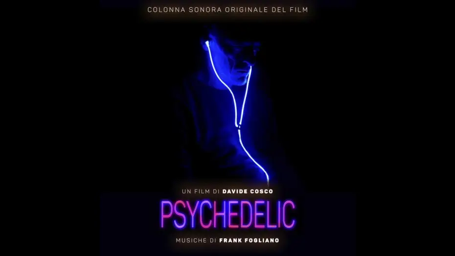 Wideo do filmu Psychedelic — Psychedelic (Colonna sonora originale del film) - 'Psychedelic' - Music by Frank Fogliano