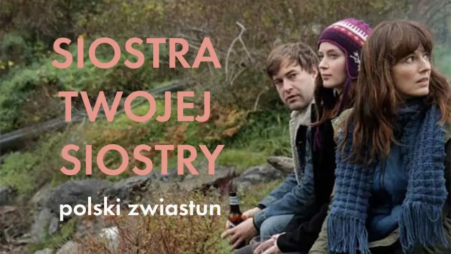 Wideo do filmu Siostra twojej siostry — Siostra twojej siostry (2011) zwiastun PL, film dostępny na VOD i DVD