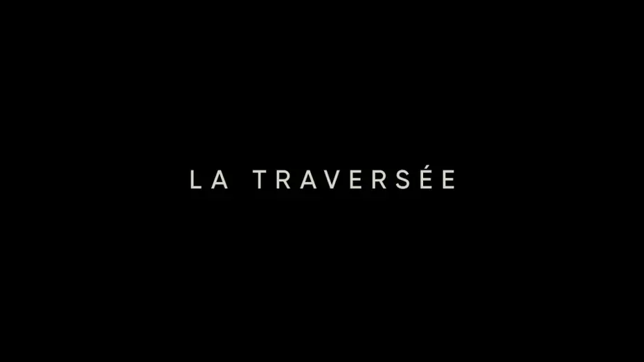 Wideo do filmu La Traversée — La traversée - Bande-annonce officielle