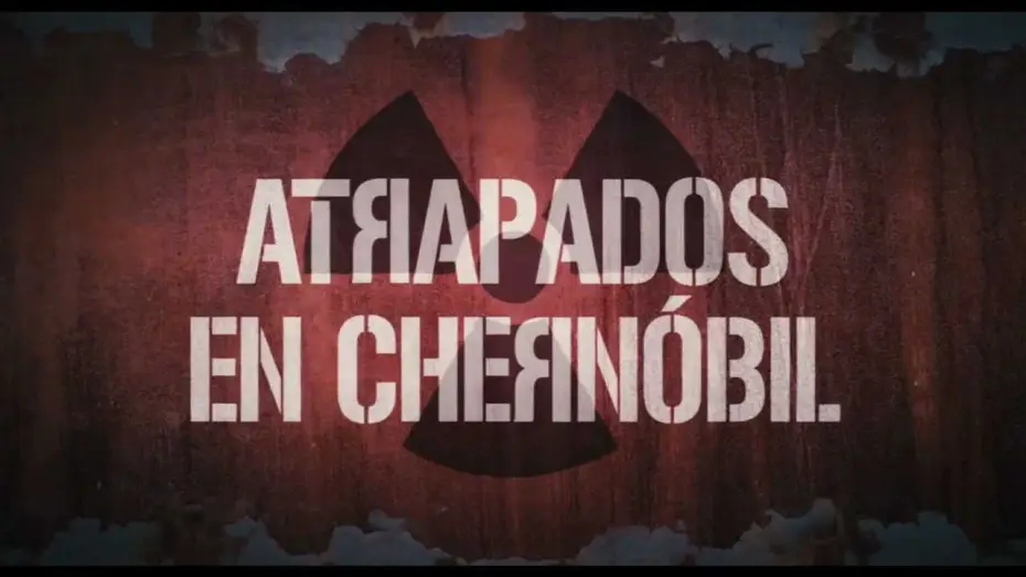 Wideo do filmu Czarnobyl. Reaktor strachu — Atrapados en Chernóbil - Tráiler Oficial HD