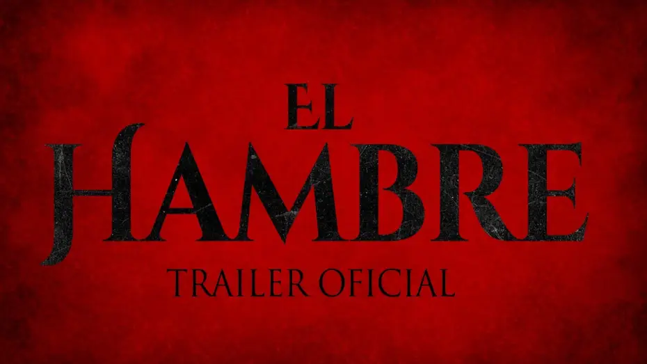 Wideo do filmu El Hambre — El Hambre - Trailer oficial