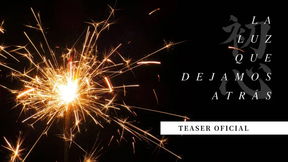 Wideo do filmu La Luz que Dejamos Atrás — LA LUZ QUE DEJAMOS ATRÁS - Teaser Oficial
