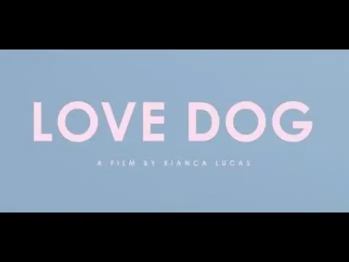 Wideo do filmu Love Dog — Love Dog by Bianca Lucas - Official Trailer