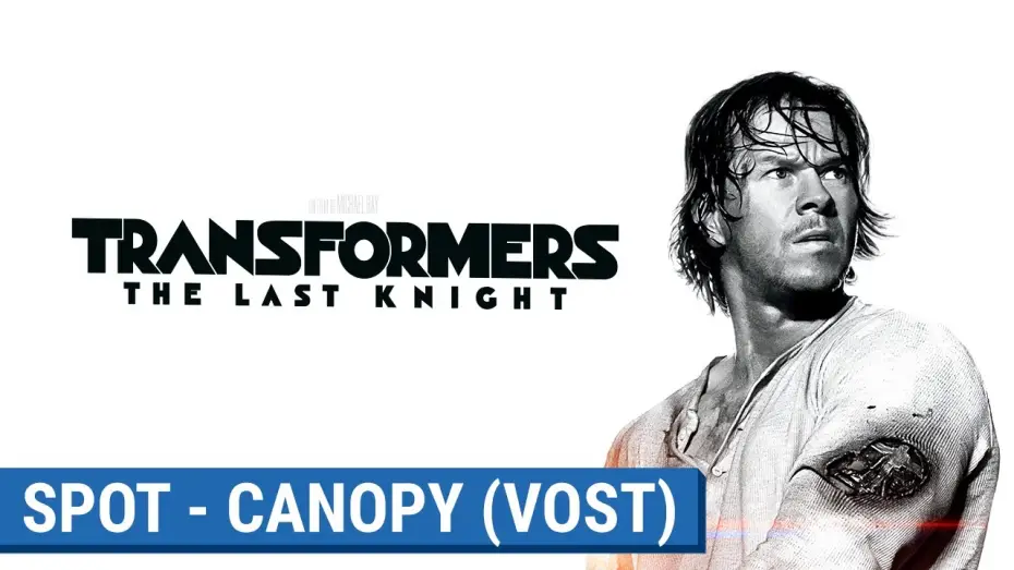 Wideo do filmu Transformers. Ostatni rycerz — TRANSFORMERS : THE LAST KNIGHT -  CANOPY  (VOST) [actuellement au cinéma]