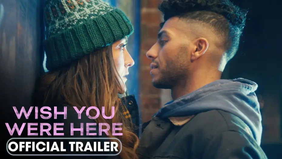 Wideo do filmu Wish You Were Here — Official Trailer