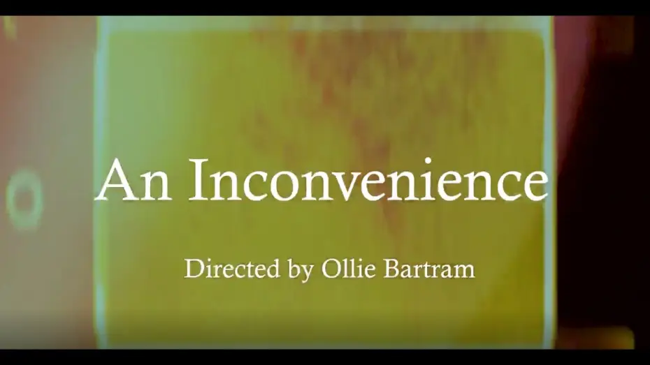 Wideo do filmu An Inconvenience — An Inconvenience - the short film