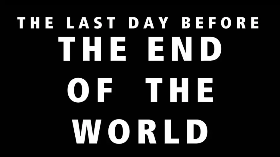 Wideo do filmu THE LAST DAY BEFORE THE END OF THE WORLD — THE LAST DAY BEFORE THE END OF THE WORLD ( TRAILER )