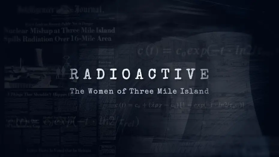 Wideo do filmu Radioactive: The Women of Three Mile Island — Radioactive: The Women of Three Mile Island