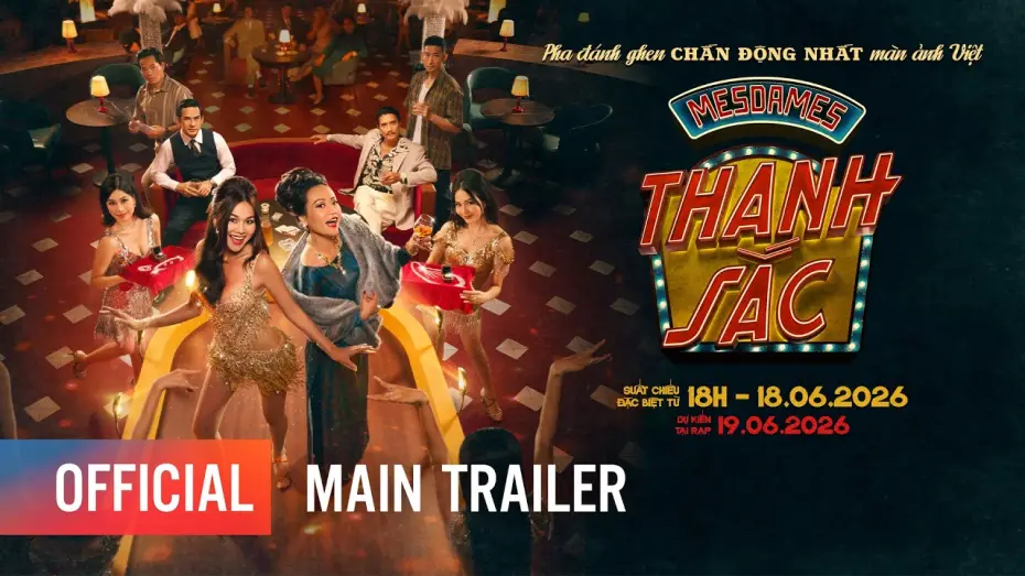 Wideo do filmu Mesdames Thanh Sắc — MESDAMES THANH SẮC | MAIN TRAILER | KHỞI CHIẾU TẠI RẠP: 19.06.2026