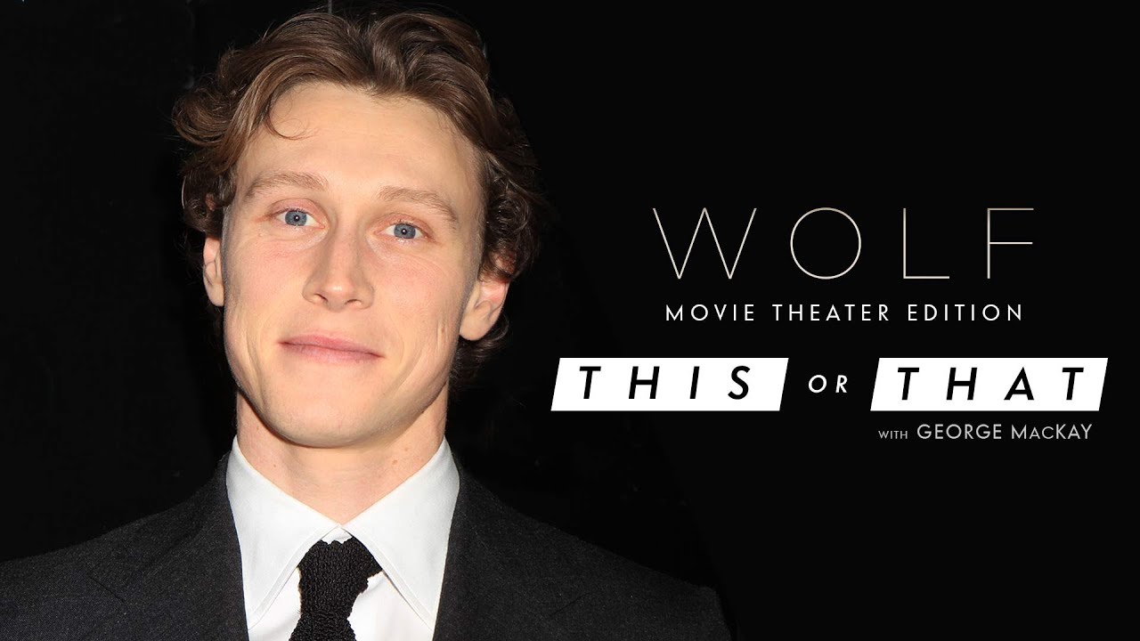 Wideo do filmu Wilk — Would George MacKay Rather Arrive Early or Skip the Trailers at the Movies? | WOLF