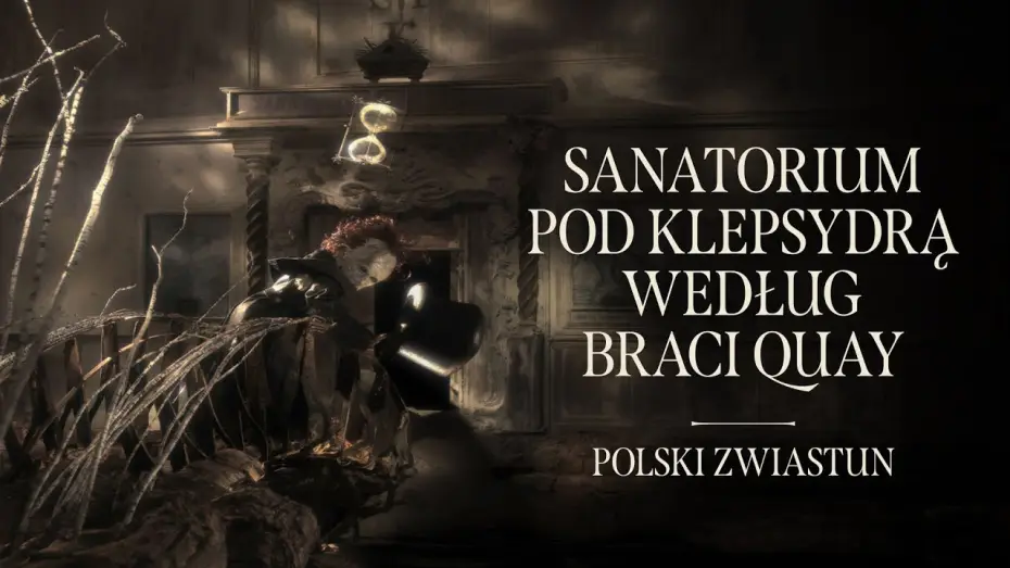 Wideo do filmu Sanatorium pod Klepsydrą według braci Quay — Oficjalny zwiastun PL