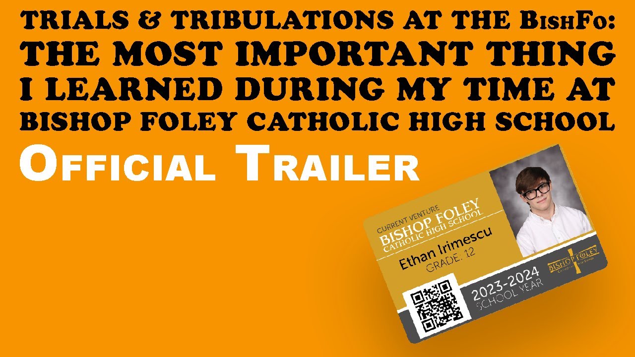 Wideo do filmu Trials & Tribulations at the Bishfo: The Most Important Thing I Learned During My Time at Bishop Foley Catholic High School — Trials & Tribulations at the BishFo - Official Trailer (HD)