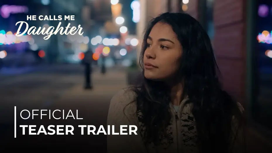 Wideo do filmu He Calls Me Daughter — He Calls Me Daughter | OFFICIAL TEASER TRAILER