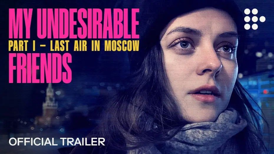 Wideo do filmu My Undesirable Friends: Part I - Last Air in Moscow — MY UNDESIRABLE FRIENDS: PART I - LAST AIR IN MOSCOW | Official Trailer | On MUBI April 3